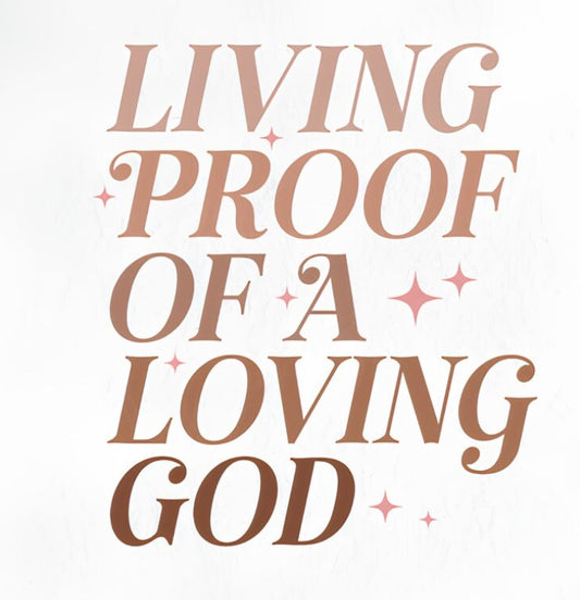 Living Proof of a Loving God